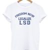 Freedom Now Legalize LSD T Shirt