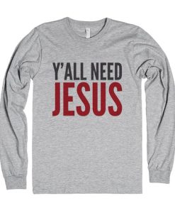 Y’all Need Jesus Crewneck Sweatshirt