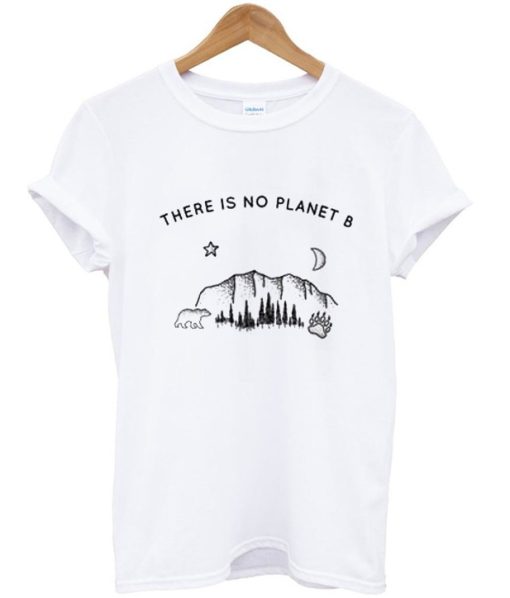There Is No Planet B Adult T-Shirt