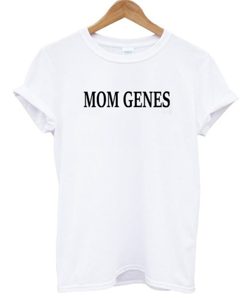 Mom Genes T-shirt