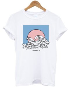 And So It Is Wave Adult T-Shirt