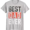Best Dad Ever Father's Day Graphic T-Shirt
