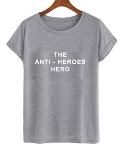 The Anti-Heroes Hero T-Shirt