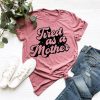Tired As A Mother T-Shirt
