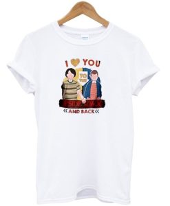 I Love You to The Upside Down And Back T-shirt