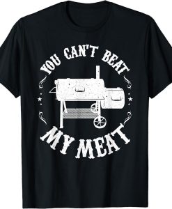 You Can't Beat My Meat Funny BBQ Grill T-Shirt